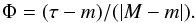 \begin{equation} \Phi = (\tau - m)/(\vert M - m \vert). \label{phase} \end{equation}