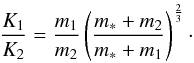 \appendix \setcounter{section}{2} \begin{eqnarray} \frac{K_1}{K_2}=\frac{m_{\rm 1}}{m_{\rm 2}}\left(\frac{m_{\rm *}+m_{\rm 2}}{m_{\rm *}+m_{\rm 1}}\right)^{\frac{2}{3}} \cdot \end{eqnarray}