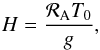 \begin{equation} H = \frac{\mathcal{R}_{\rm A} T_0}{g}, \end{equation}