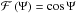 \hbox{$\mathcal{F} \left( \Psi \right) = \cos \Psi$}