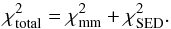 \begin{equation} \chi^2_{\rm total}=\chi^2_{\rm mm}+\chi^2_{\rm SED}. \end{equation}