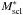 \hbox{$M^{\mathrm{*}}_{\mathrm{scl}}$}