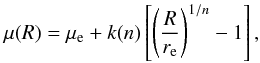 \begin{equation} \mu(R) = \mu_{\rm e} + k(n) \left[ \left(\frac{R}{r_{\rm e}}\right)^{1/n} -1 \right] , \end{equation}