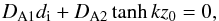 \begin{equation} D_{\rm A1}d_{\rm i}+D_{\rm A2}\tanh kz_0=0, \label{eq:4.58.1} \end{equation}