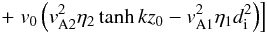 \begin{eqnarray*} \qquad +\left.v_0\left(v_{\rm A2}^2\eta_{2}\tanh kz_0-v_{\rm A1}^2\eta_{1}d_{\rm i}^2\right)\right] \end{eqnarray*}