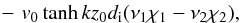 \begin{eqnarray*} \quad \quad-\,\,v_0\tanh kz_0d_{\rm i}(\nu_{1}\chi_1-\nu_{2}\chi_2), \end{eqnarray*}