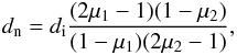 \begin{eqnarray*} d_{\rm n}=d_{\rm i}\frac{(2\mu_1-1)(1-\mu_2)}{(1-\mu_1)(2\mu_2-1)}, \end{eqnarray*}