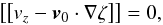 \begin{eqnarray*} \left[\left[v_z-\vec{v}_0\cdot \nabla\zeta\right]\right]=0, \end{eqnarray*}