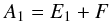 \begin{equation} A_1 = E_1 + F \end{equation}