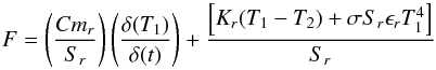 \begin{equation} F = \left( \frac{C m_r}{S_r} \right) \left( \frac{\delta (T_1)}{\delta (t)} \right)+ \frac{\left[K_r (T_1 - T_2) + \sigma S_r \epsilon_r T_1^4 \right]}{S_r} \end{equation}