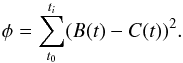 \begin{equation} \phi = \sum_{t_0}^{t_i}(B(t) - C(t))^2. \end{equation}