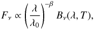 \begin{equation} F_{\nu} \propto\left(\frac{\lambda}{\lambda_0}\right)^{-\beta_{\rm}} B_{\nu}(\lambda,T), \label{ModBB} \end{equation}