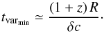 \begin{equation} \label{eq:tvar} t_{\text{var}_{\text{min}}} \simeq \frac{\left(1+z\right) R}{\delta c} \cdot \end{equation}
