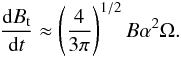 \begin{eqnarray} \dfrac{{\rm d} B_{\rm t}}{{\rm d} t}\approx \left(\dfrac{4}{3\pi}\right)^{1/2}B\alpha^2\Omega.\label{tbevo} \end{eqnarray}