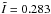\hbox{$\tilde{I}=0.283$}