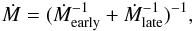 \begin{eqnarray} \dot{M}=(\dot{M}_{\rm early}^{-1}+\dot{M}_{\rm late}^{-1})^{-1}, \end{eqnarray}