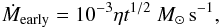 \begin{eqnarray} \dot{M}_{\rm early}=10^{-3}\eta t^{1/2}~M_\odot\,{\rm s}^{-1},\label{accearly} \end{eqnarray}