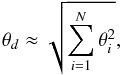 \begin{equation} \theta_{d}\approx\sqrt{\sum_{i=1}^{N}{\theta_{i}^{2}}}, \label{eqn17} \end{equation}