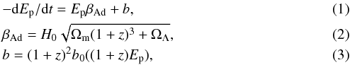 \begin{eqnarray} && -{\rm d}E_{\rm p}/{\rm d}t= E_{\rm p}\beta_{\rm Ad}+b, \\ && \beta_{\rm Ad}= H_{0}\sqrt{\Omega_{\rm m}(1+z)^{3}+\Omega_{\Lambda}}, \\ && b= (1+z)^{2}b_{0}((1+z)E_{\rm p}), \end{eqnarray}
