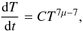 \begin{equation} \frac{{\rm d} T}{{\rm d} t} = C T^{7 \mu - 7}, \end{equation}