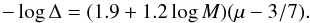 \begin{equation} - \log \Delta = (1.9 + 1.2 \log M)(\mu - 3/7). \label{eq:deltammu} \end{equation}