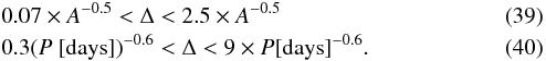 \begin{eqnarray} && 5 \times A^{-0.5} < \Delta < 70 \times A^{-0.5} \label{eq:esa1} \\ && 0.35 \times (P ~[{\rm yr}])^{-0.6} < \Delta < 2.5 \times (P ~[{\rm yr}])^{-0.6}. \label{eq:esa2} \end{eqnarray}