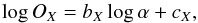 \begin{equation} \label{eq:ox} \log O_X = b_X \log \alpha + c_X , \end{equation}