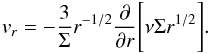 \begin{equation} v_r = - \frac{3}{\Sigma} r^{-1/2} \frac{\partial}{\partial r} \Bigg[ \nu \Sigma r^{1/2} \Bigg]. \end{equation}