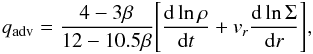 \begin{equation} q_{\rm adv} = \frac{4 - 3 \beta}{12 - 10.5 \beta} \Bigg[ \frac{{\rm d} \ln \rho}{{\rm d} t} + v_r \frac{{\rm d} \ln \Sigma}{{\rm d} r} \Bigg], \end{equation}