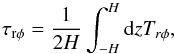 \begin{equation} \tau_{\rm r \phi} = \frac{1}{2H} \int_{-H}^{H} {\rm d}z T_{r \phi}, \end{equation}