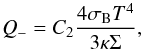 \begin{equation} Q_{-} = C_2 \frac{4 \sigma_{\rm B} T^{4}}{3 \kappa \Sigma}, \label{eq:qminus} \end{equation}