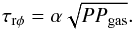\begin{equation} \tau_{\rm r \phi} = \alpha \sqrt{P P_{\rm gas}}. \label{eq:merloni} \end{equation}