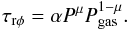 \begin{equation} \tau_{\rm r \phi} = \alpha {P^\mu P_{\rm gas}^{1 - \mu}}. \label{eq:szusz} \end{equation}