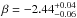 \hbox{$\beta=-2.44^{+0.04}_{-0.06}$}
