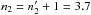 \hbox{$n_2=n'_2+1=3.7$}
