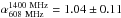 \hbox{$\alpha_{\rm 608~MHz}^{\rm 1400~MHz}=1.04\pm0.11$}