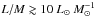 \hbox{$L/M \gtrsim 10 ~\lsun ~M_\odot^{-1}$}