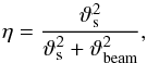 \begin{equation} \eta = \frac{\vartheta_{\rm s}^2}{\vartheta_{\rm s}^2 + \vartheta_{\rm beam}^2}, \label{eq:beam_dil} \end{equation}