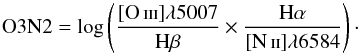 \begin{equation} {\rm O3N2} = \log\left(\frac{[\oiii] \lambda5007}{{\rm H}\beta} \times \frac{{\rm H}\alpha}{[\nii] \lambda6584}\right)\cdot \end{equation}