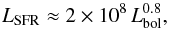 \begin{equation} L_{\rm SFR} \approx 2 \times 10^8 \, L_{\rm bol}^{0.8}, \end{equation}