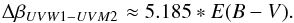 \begin{equation} \Delta \beta_{UVW1-UVM2} \approx 5.185*E(B-V). \end{equation}