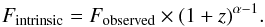 \begin{equation} F_{\rm intrinsic} = F_{\rm observed} \times (1+z)^{\alpha-1} \label{K-correction} . \end{equation}