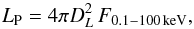 \begin{equation} \label{lp} L_{\rm P} = 4\pi D_L^2\,F_{0.1-100\,\rm{keV}}, \end{equation}