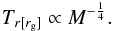 \begin{equation} \label{temperature} T_{r[r_{\rm g}]} \propto M^{-\frac{1}{4}}. \end{equation}