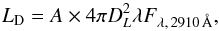 \begin{equation} \label{ld} L_{\rm D} = A \times 4\pi D_L^2 \lambda F_{\lambda,\,2910\,\AA}, \end{equation}
