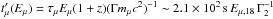 \hbox{$t'_\mu(E_{\mu}) = \tau_\mu E_{\mu} (1+z) (\Gamma m_\mu c^2)^{-1}\sim 2.1\times10^2\,{\rm s} \,E_{\mu,18} \,\Gamma_2^{-1}$}