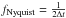 \hbox{$f_\mathrm{Nyquist}=\frac{1}{2\Delta t}$}