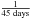 \hbox{$\frac{1}{45\;\mathrm{days}}$}