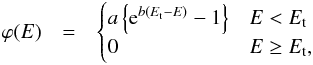 \appendix \setcounter{section}{1} \begin{eqnarray} \varphi(E) &= & \begin{cases} a \left\{{\rm e}^{b(\tidalE - \totE)} - 1 \right\} & \totE < \tidalE \\ 0 & \totE \ge \tidalE, \\ \end{cases} \label{eq:densityfunction} \end{eqnarray}