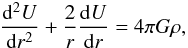 \appendix \setcounter{section}{1} \begin{eqnarray} \frac{{\rm d}^2 U}{{\rm d} r^2} + \frac 2 r \frac{{\rm d} U}{{\rm d} r} = 4 \pi G \rho, \end{eqnarray}